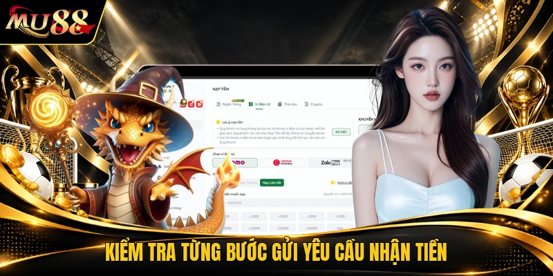 Kiểm tra từng bước gửi yêu cầu nhận tiền