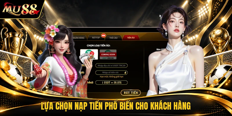 Lựa chọn nạp tiền phổ biến cho khách hàng