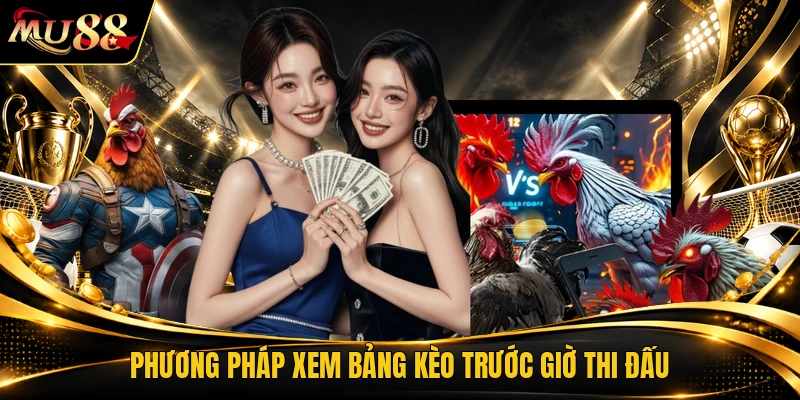 Phương pháp xem bảng kèo trước giờ thi đấu