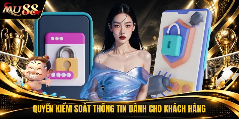 Quyền kiểm soát thông tin dành cho khách hàng